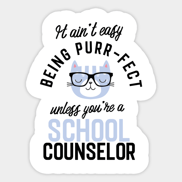 School Counselor Cat Gifts for Cat Lovers - It ain't easy being Purr Fect Sticker by BetterManufaktur